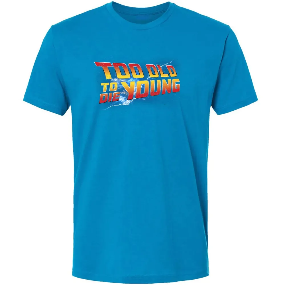 Too Old To Die Young Premium Unisex T-shirt - 15
