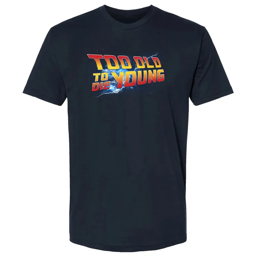 Too Old To Die Young Premium Unisex T-shirt - 2