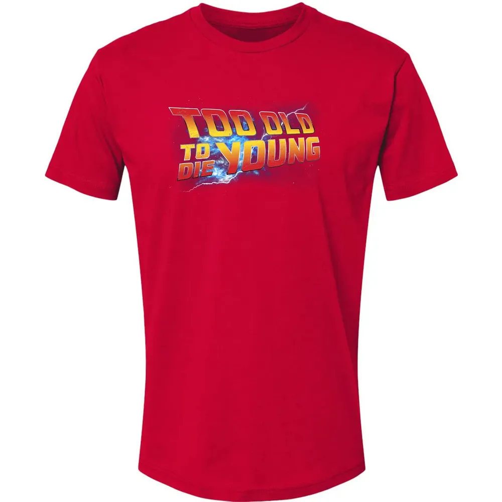Too Old To Die Young Premium Unisex T-shirt - 6