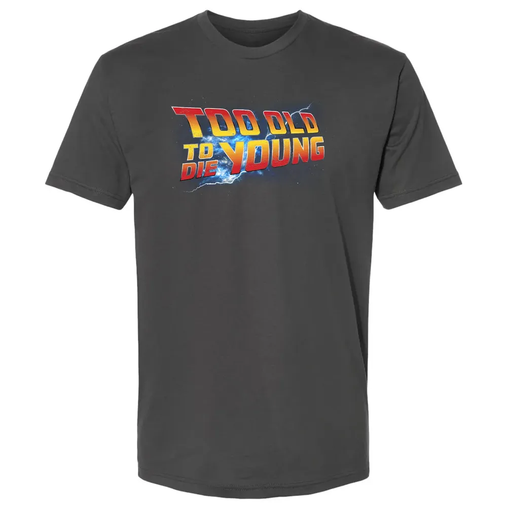 Too Old To Die Young Premium Unisex T-shirt - 8