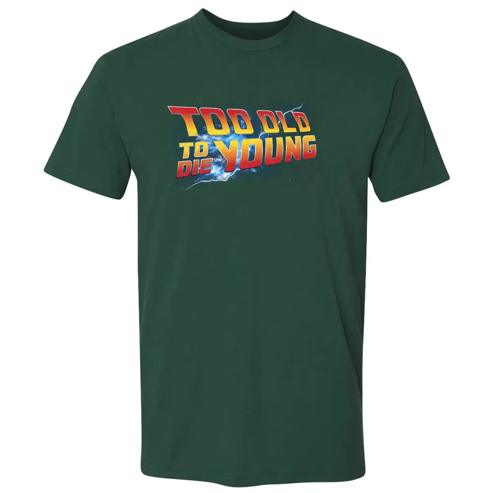 Too Old To Die Young Premium Unisex T-shirt - 12
