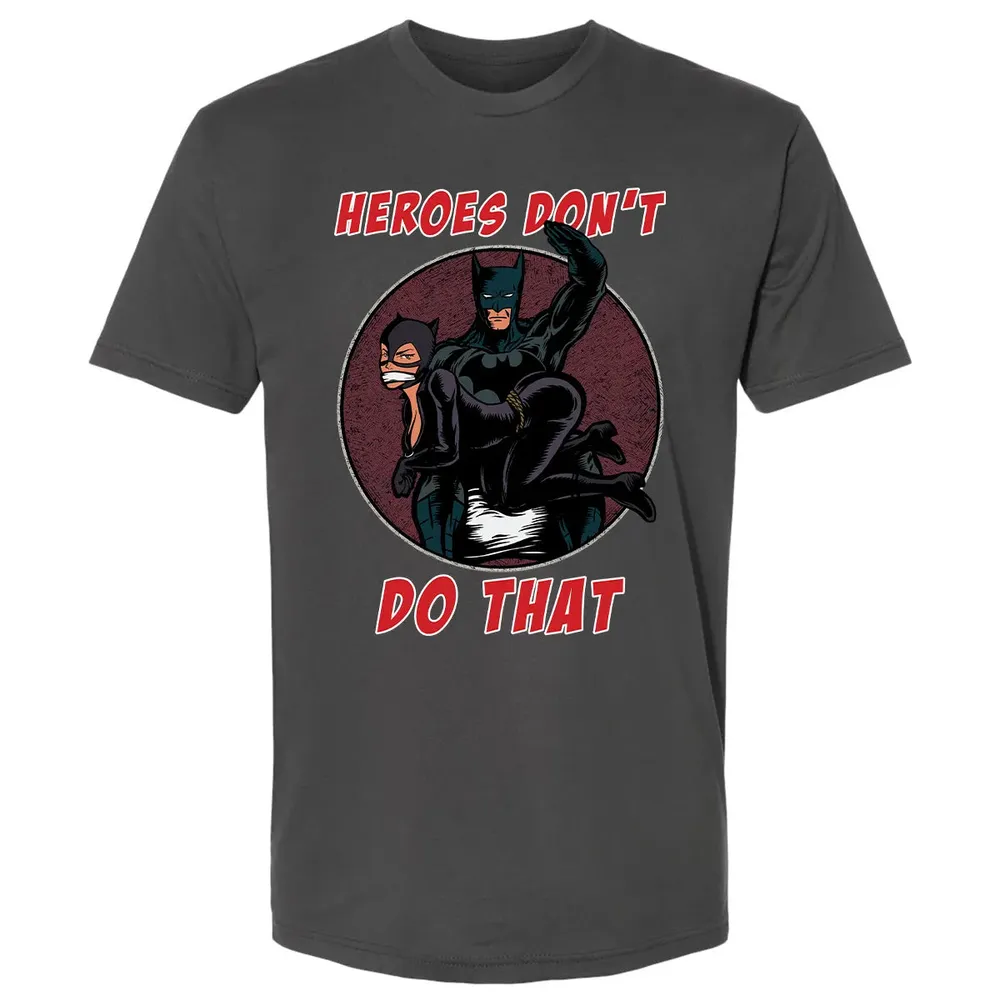 Heroes Don't Do That Premium Unisex T-shirt - 8
