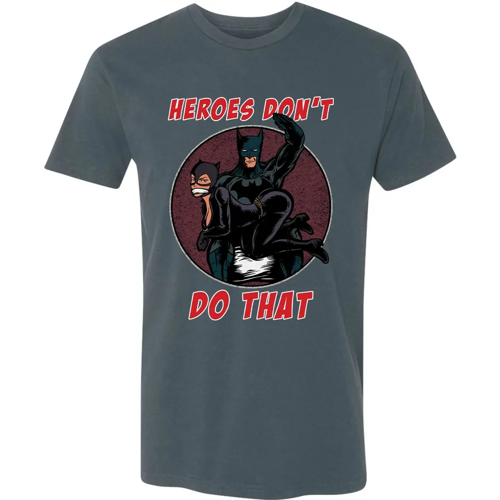Heroes Don't Do That Premium Unisex T-shirt - 14