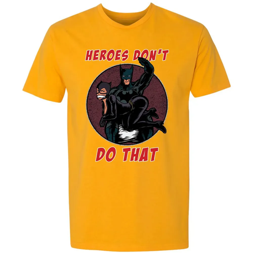 Heroes Don't Do That Premium Unisex T-shirt - 11