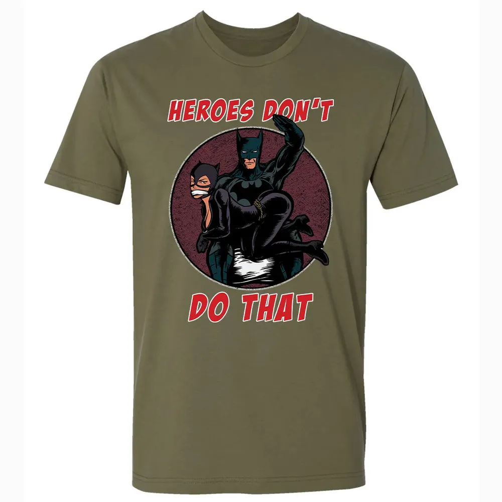 Heroes Don't Do That Premium Unisex T-shirt - 5