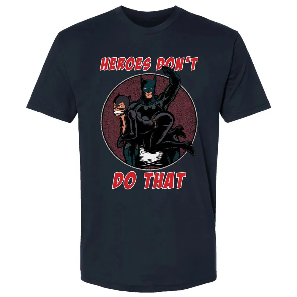 Heroes Don't Do That Premium Unisex T-shirt - 2