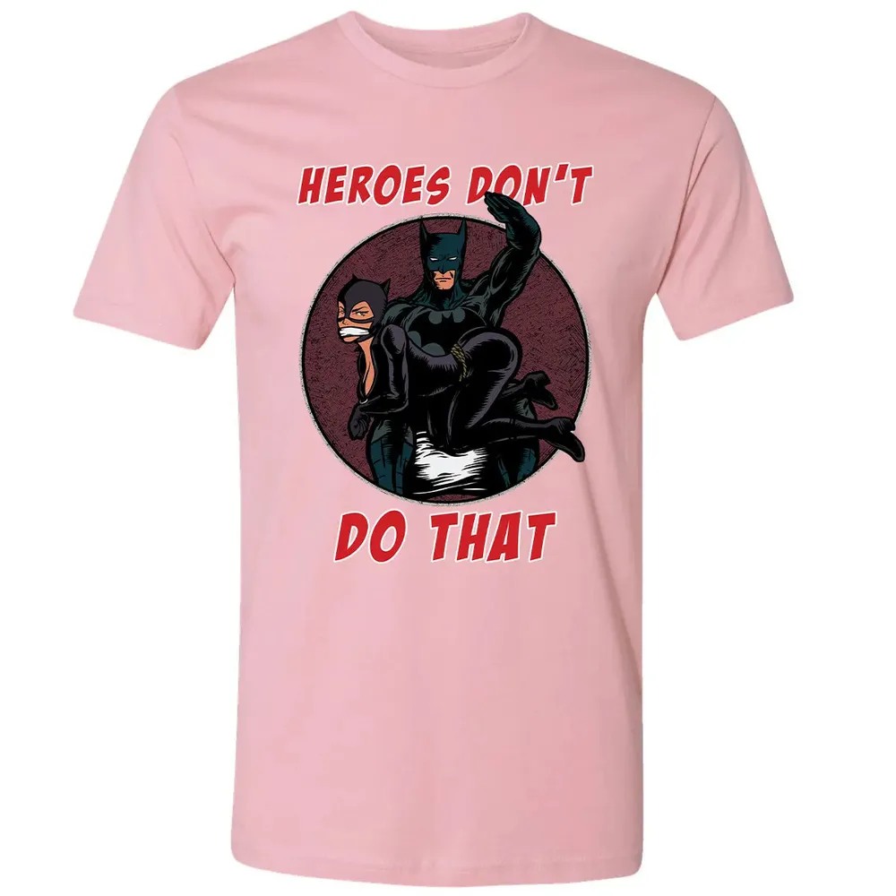 Heroes Don't Do That Premium Unisex T-shirt - 3