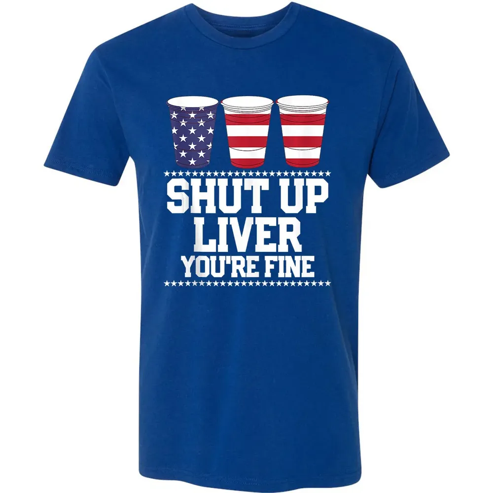 SHUT UP LIVER YOU'RE FINE 4th of July Beer Drinking Drunk Premium Unisex T-shirt - 10