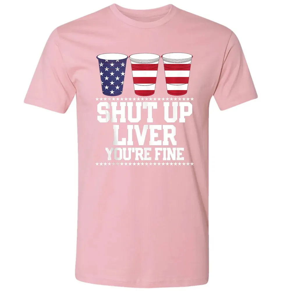 SHUT UP LIVER YOU'RE FINE 4th of July Beer Drinking Drunk Premium Unisex T-shirt - 3