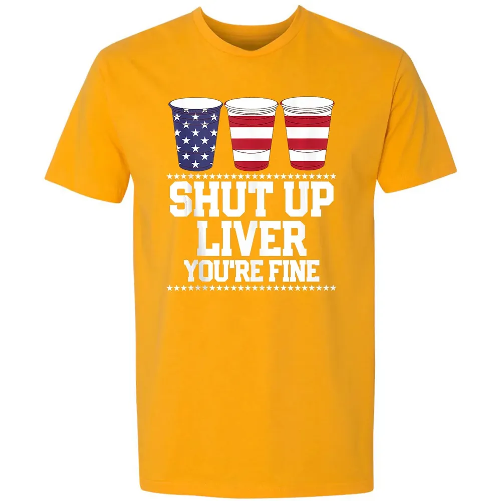 SHUT UP LIVER YOU'RE FINE 4th of July Beer Drinking Drunk Premium Unisex T-shirt - 11