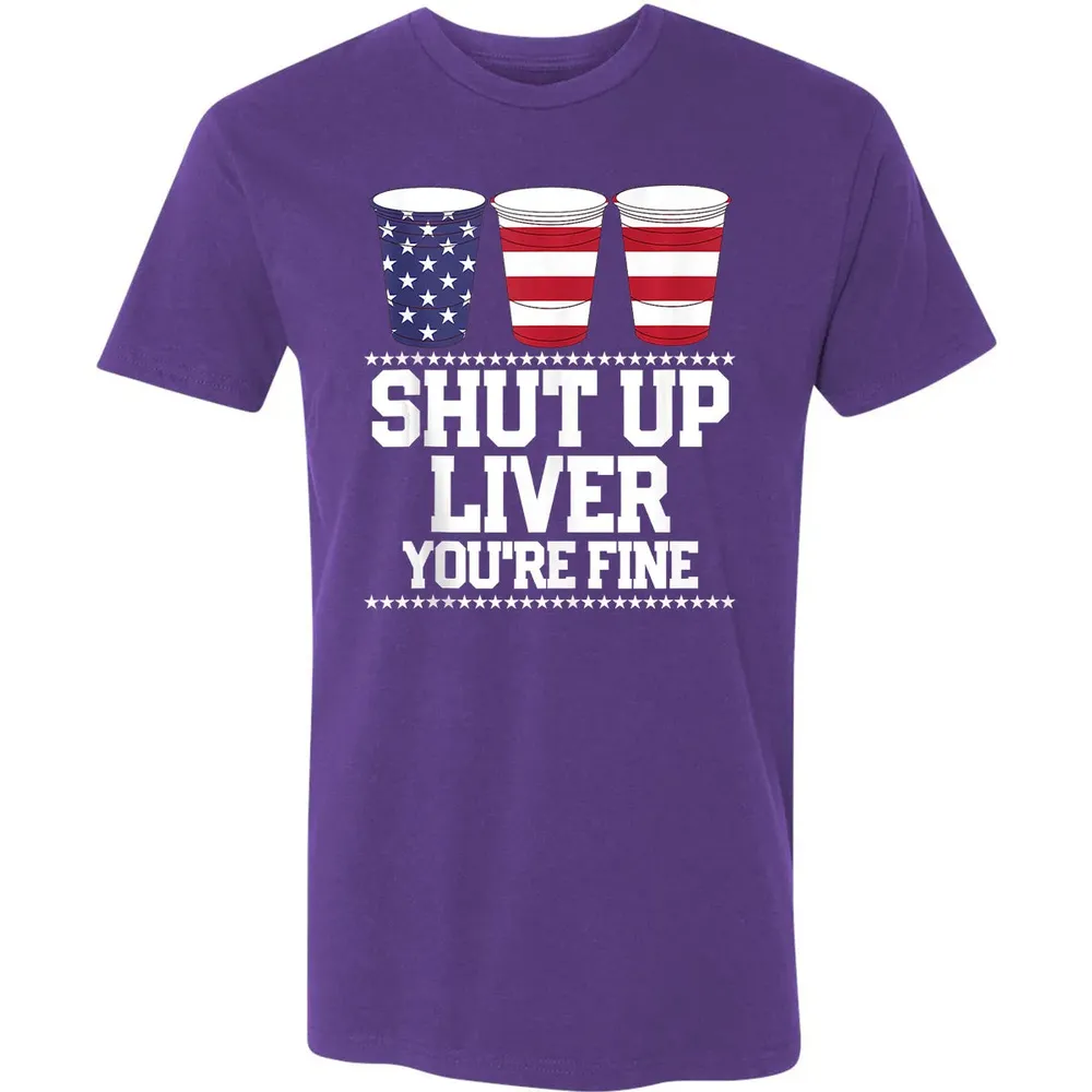 SHUT UP LIVER YOU'RE FINE 4th of July Beer Drinking Drunk Premium Unisex T-shirt - 7