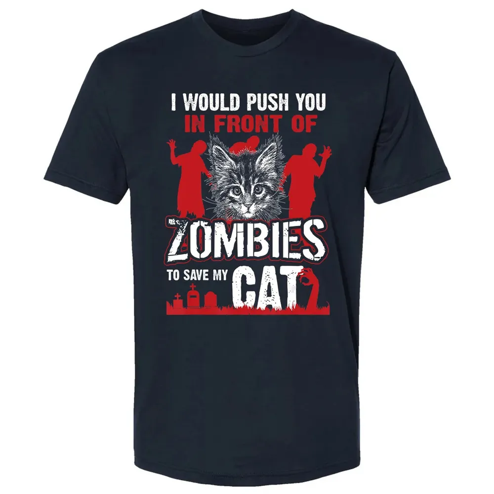 I Would Push You In Front Of Zombies To Save My Cat Premium Unisex T-shirt - 2