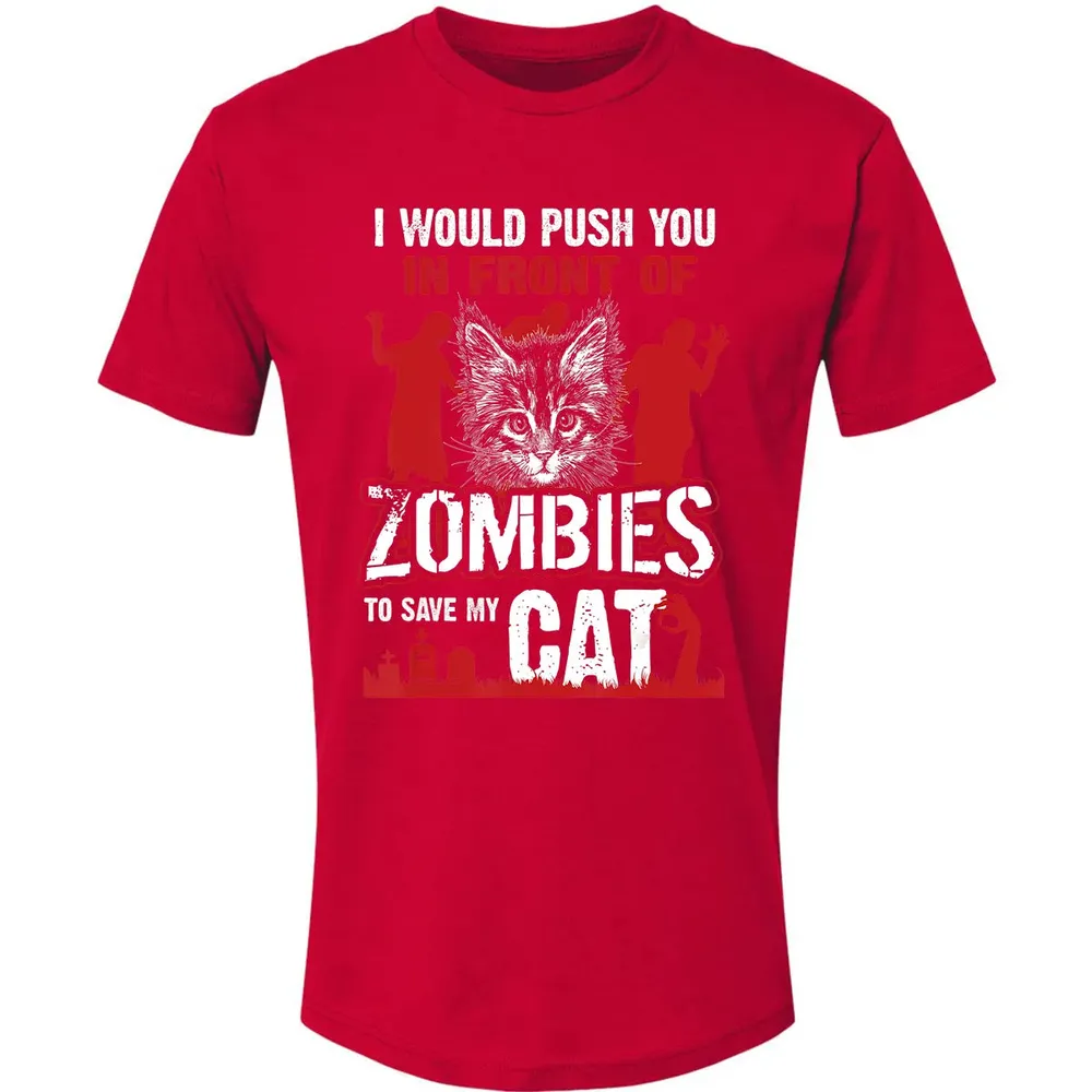 I Would Push You In Front Of Zombies To Save My Cat Premium Unisex T-shirt - 6
