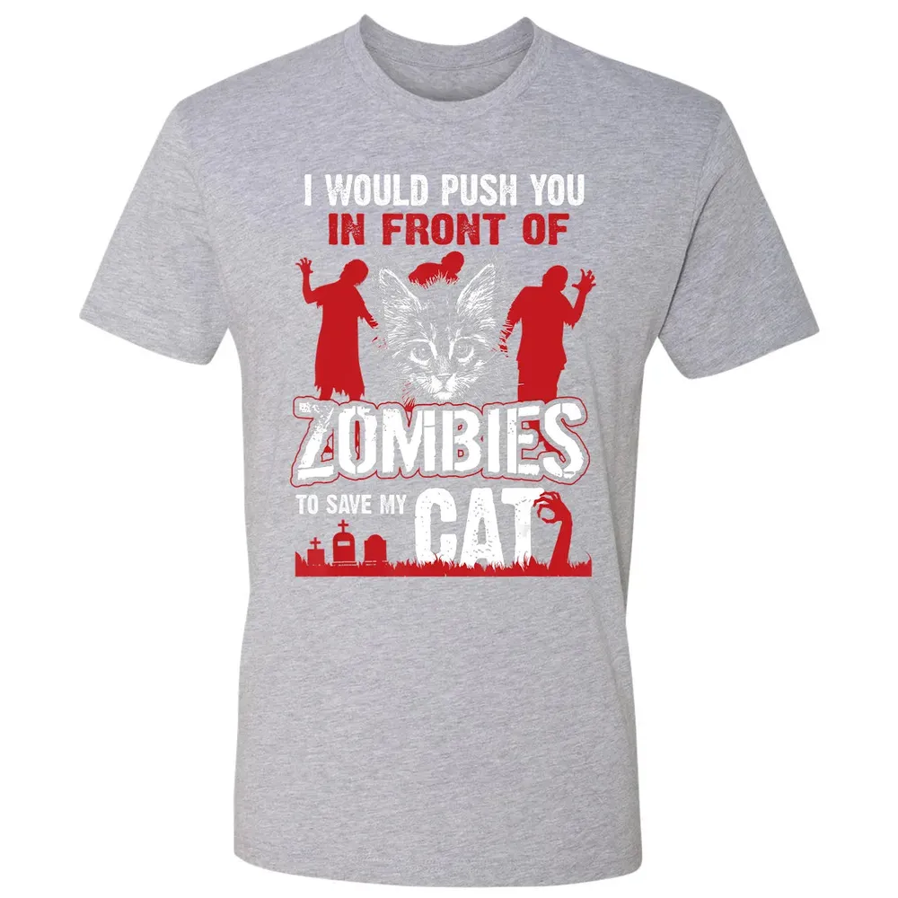 I Would Push You In Front Of Zombies To Save My Cat Premium Unisex T-shirt - 9