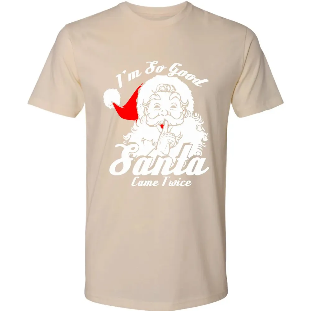 I'm so good Santa came twice Premium Unisex T-shirt - 13