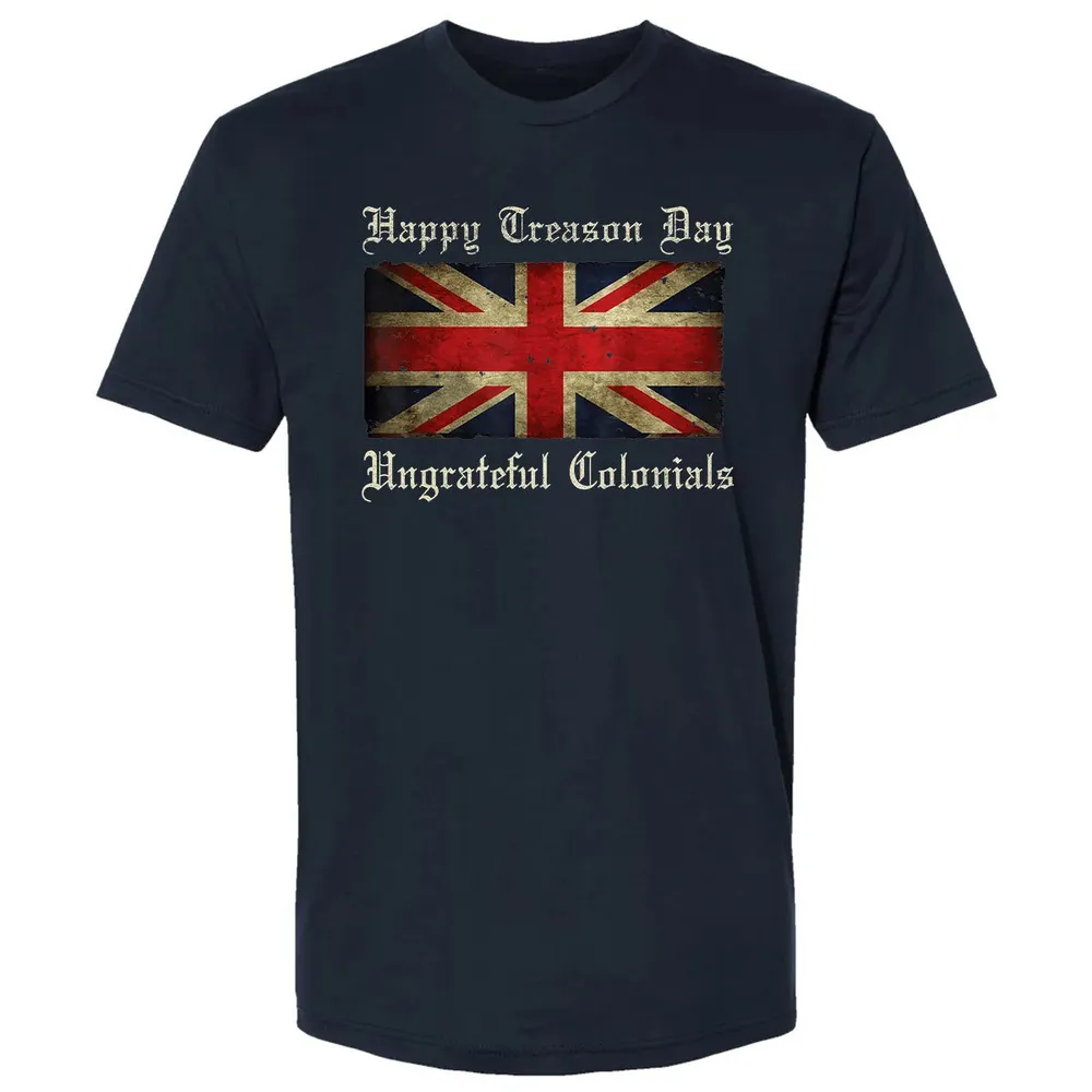Happy Treason Day Ungrateful Colonials  For 4th of July Premium Unisex T-shirt - 2