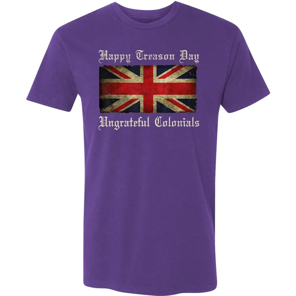 Happy Treason Day Ungrateful Colonials  For 4th of July Premium Unisex T-shirt - 7