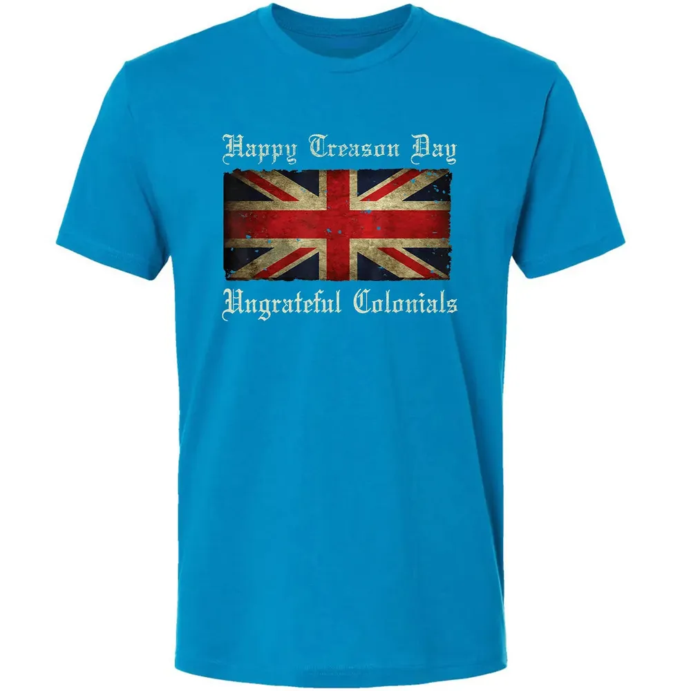 Happy Treason Day Ungrateful Colonials  For 4th of July Premium Unisex T-shirt - 15
