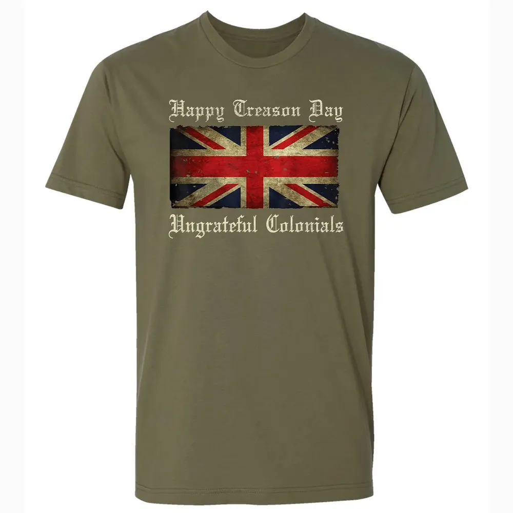 Happy Treason Day Ungrateful Colonials  For 4th of July Premium Unisex T-shirt - 5