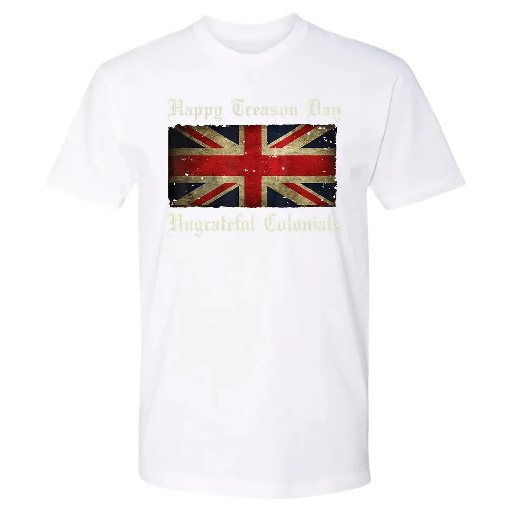 Happy Treason Day Ungrateful Colonials  For 4th of July Premium Unisex T-shirt - 4