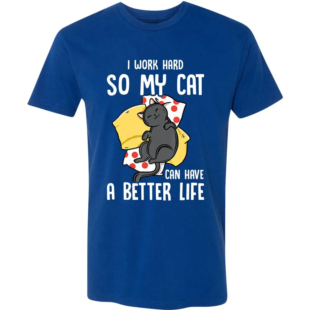 I Work Hard So My Cat Can Have A Better Life   Cat Lover Premium Unisex T-shirt - 10