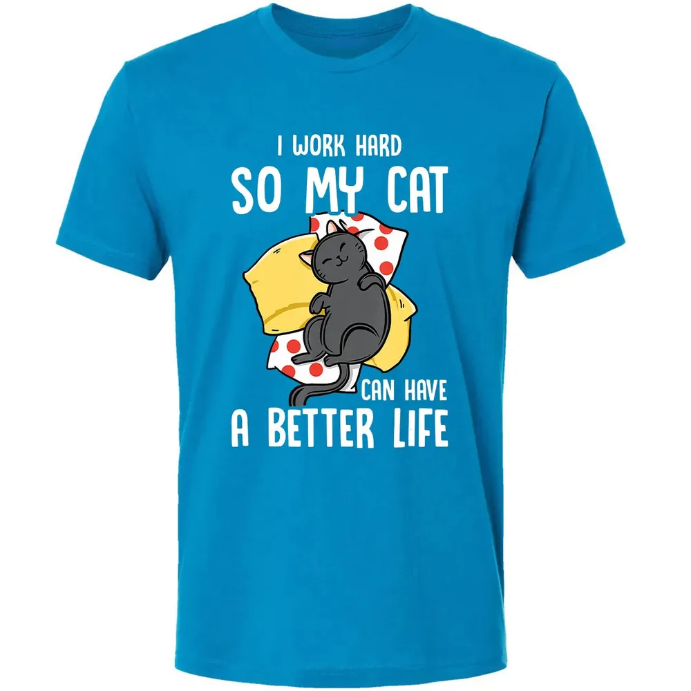 I Work Hard So My Cat Can Have A Better Life   Cat Lover Premium Unisex T-shirt - 15