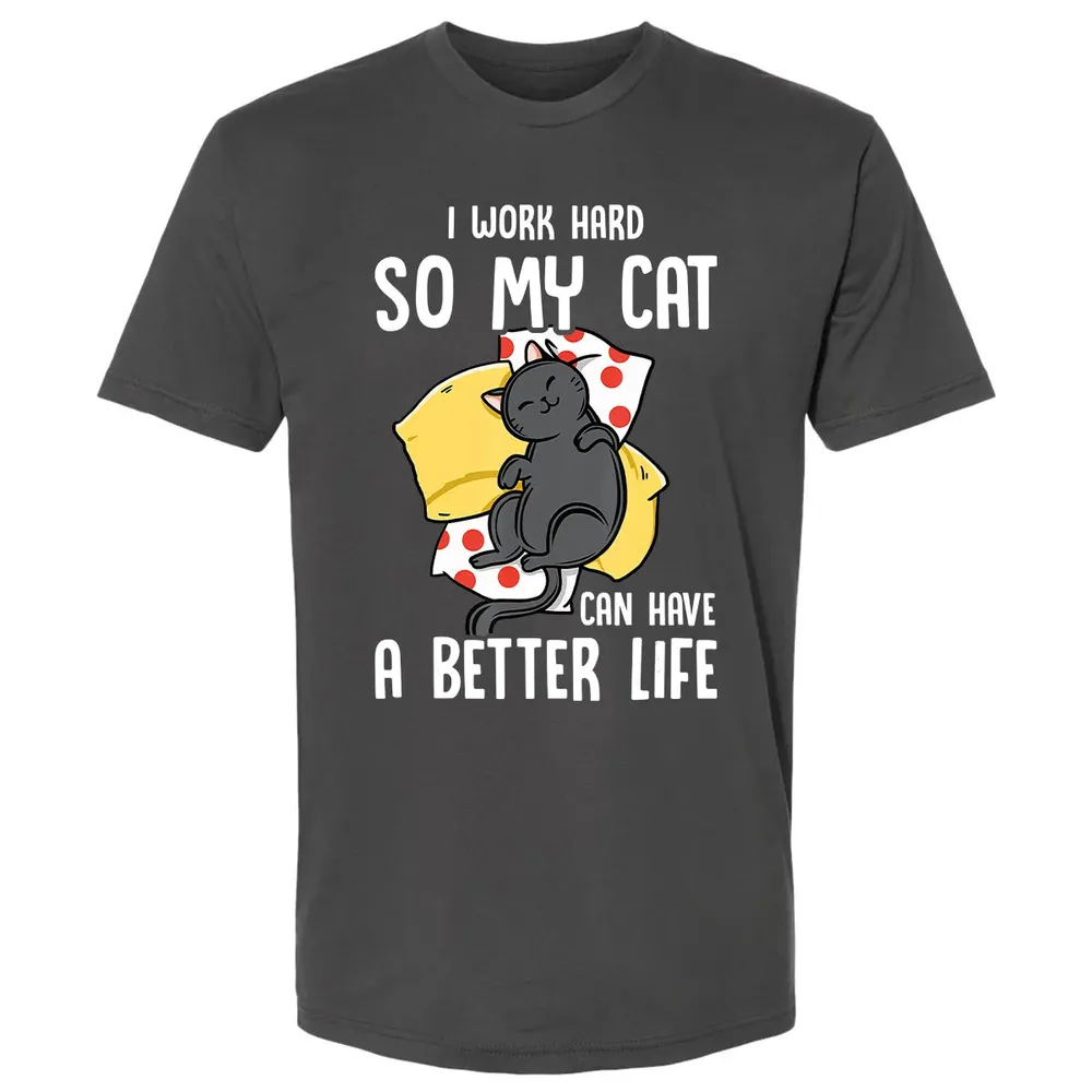 I Work Hard So My Cat Can Have A Better Life   Cat Lover Premium Unisex T-shirt - 8