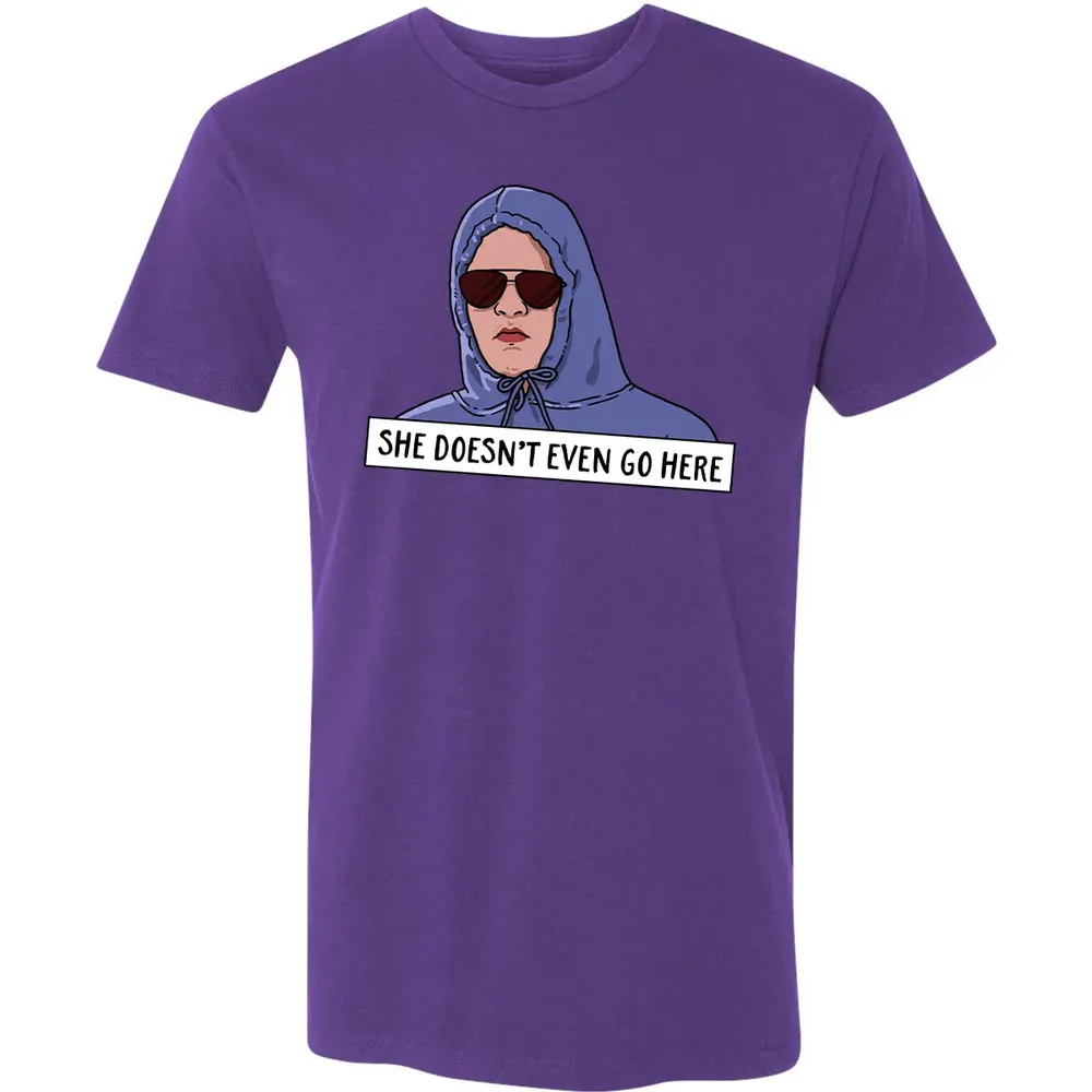 She Doesn't Even Go Here Premium Unisex T-shirt - 7