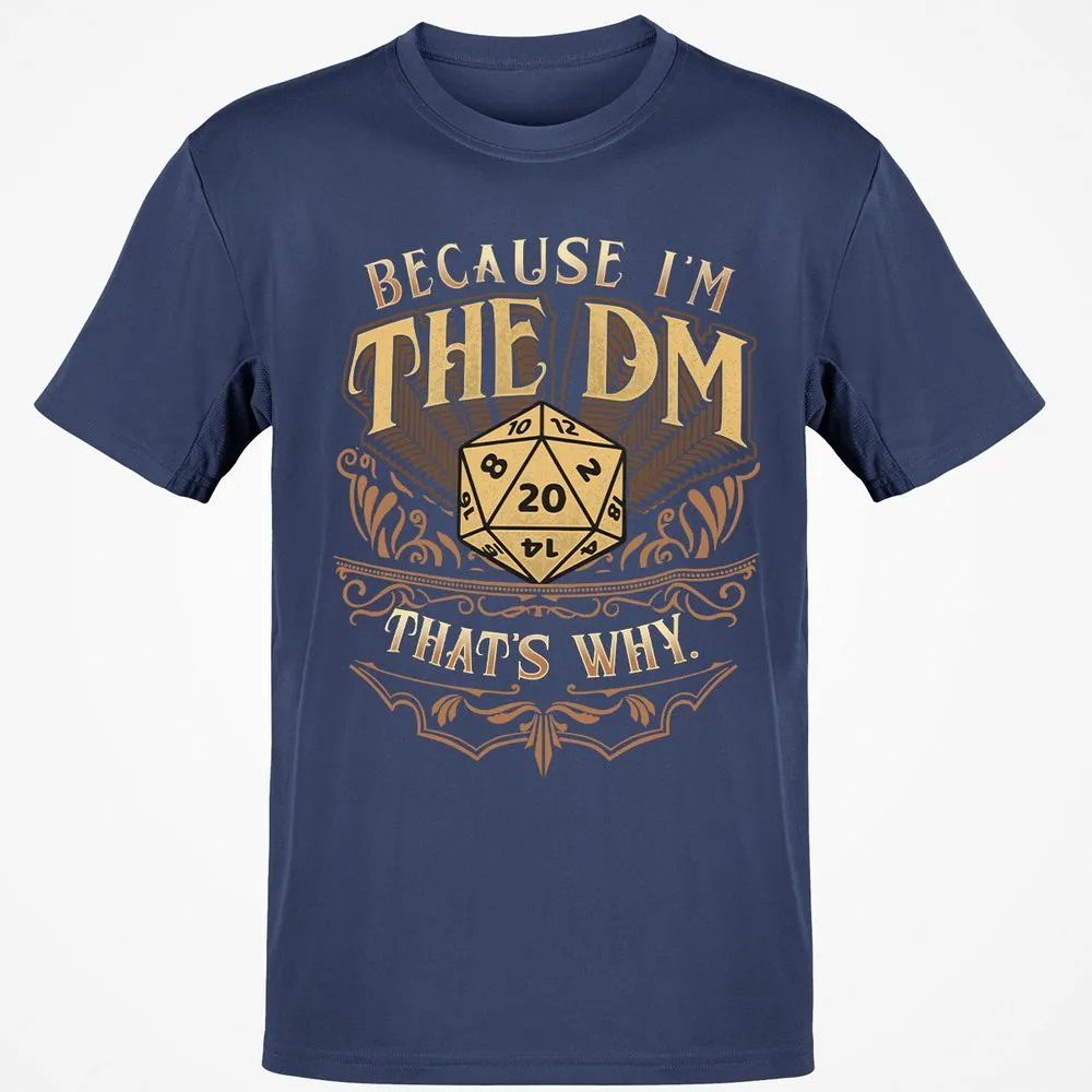 Because I'm The Dm That's Why Classic Unisex T-Shirt - Navy - 7