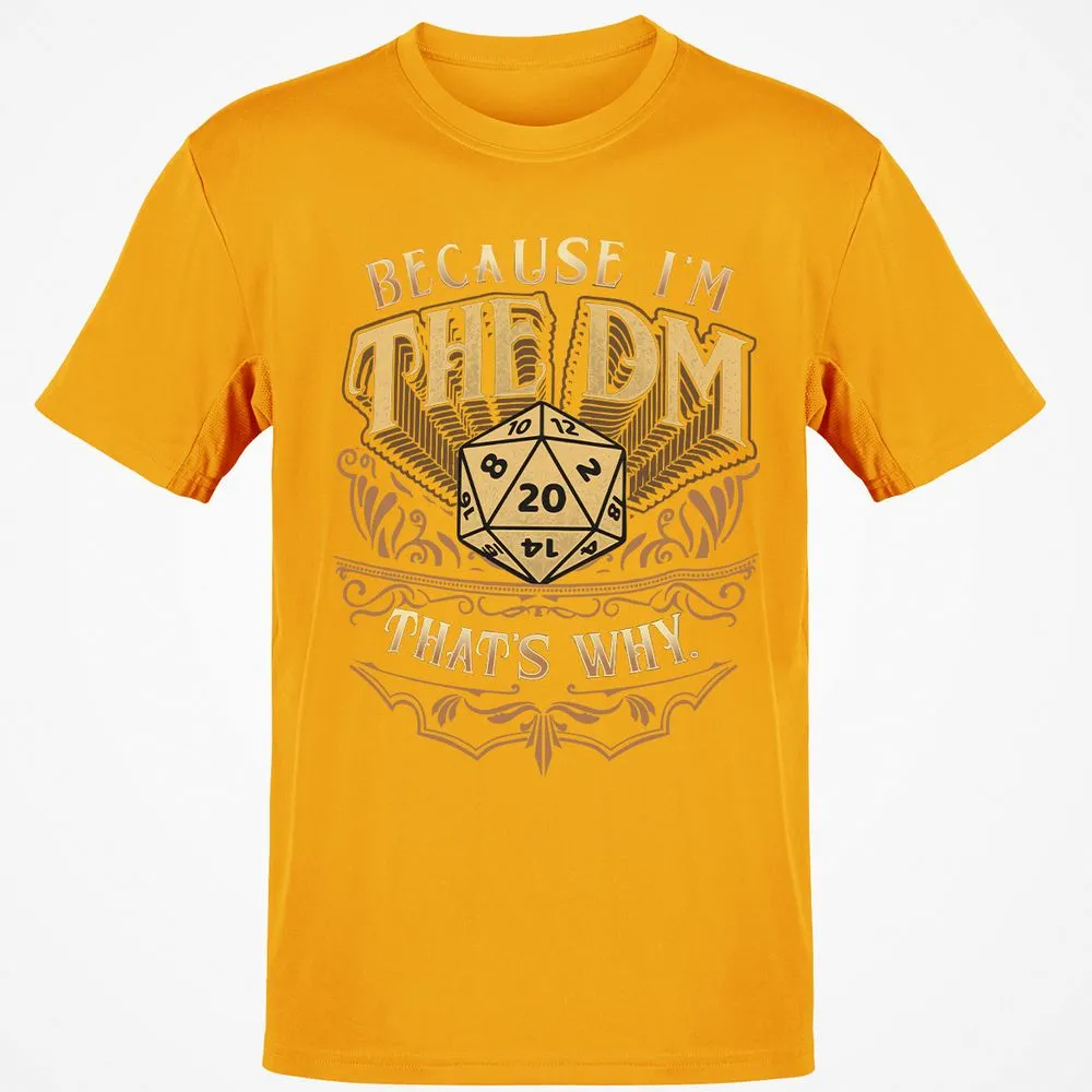 Because I'm The Dm That's Why Classic Unisex T-Shirt - Gold - 4