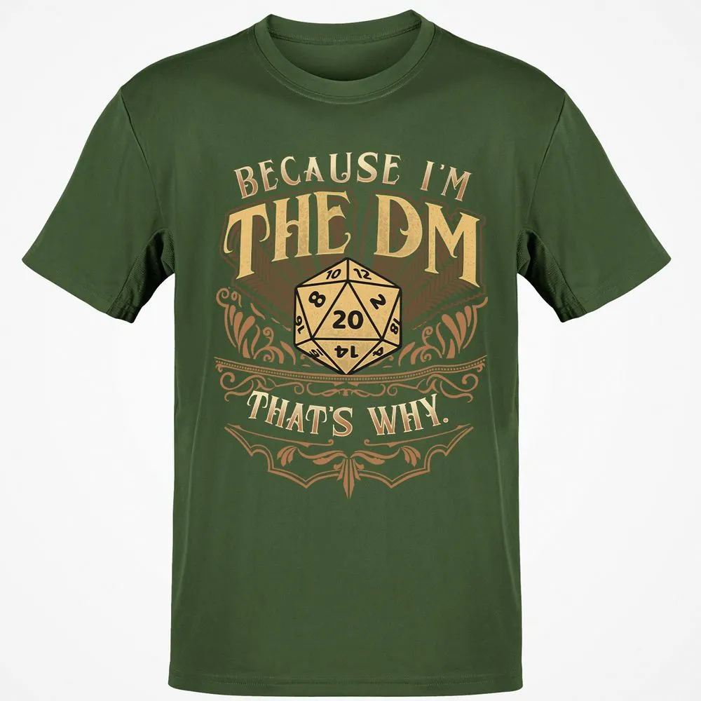 Because I'm The Dm That's Why Classic Unisex T-Shirt - Military Green - 6