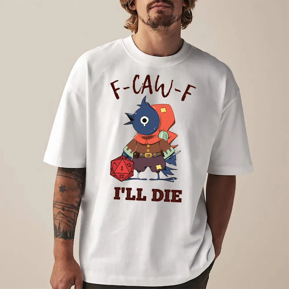 F-CAW-F I’ll Die – Kenku Nat 1 Classic Unisex T-Shirt - 1