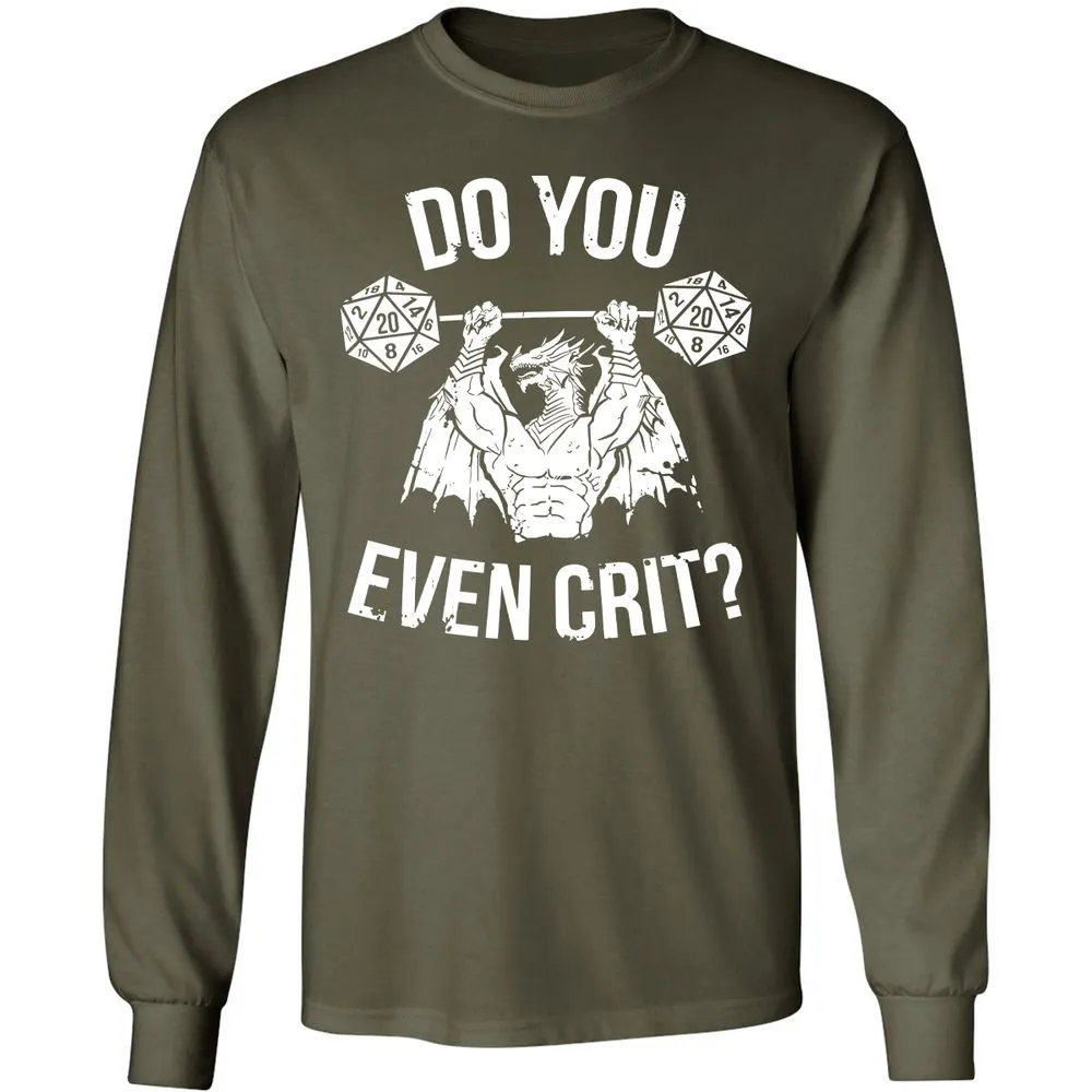 Do You Even Crit Long Sleeve T-Shirt - Military Green - 16