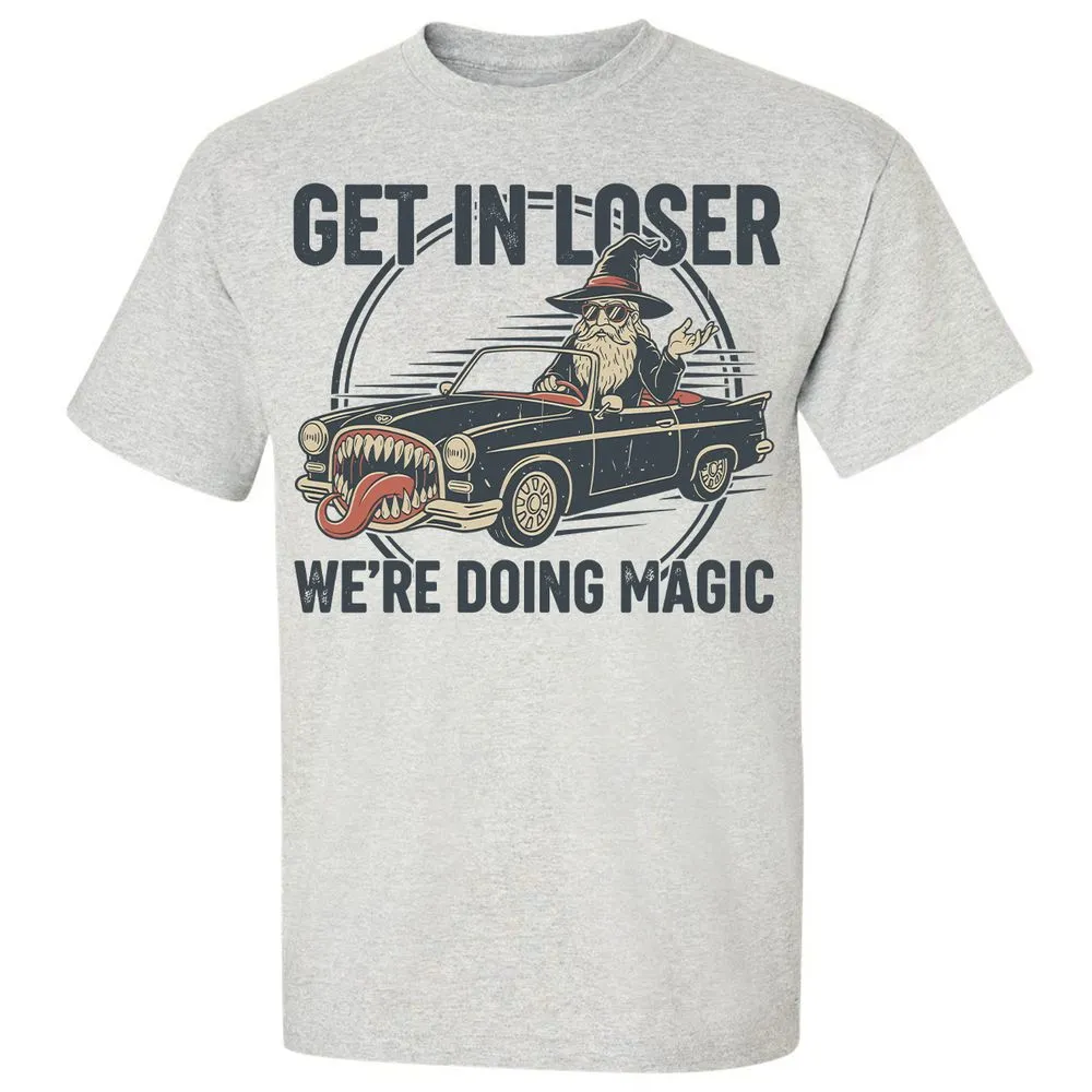 GET IN LOSER, WE’RE DOING MAGIC Classic Unisex T-Shirt - Ash - 2