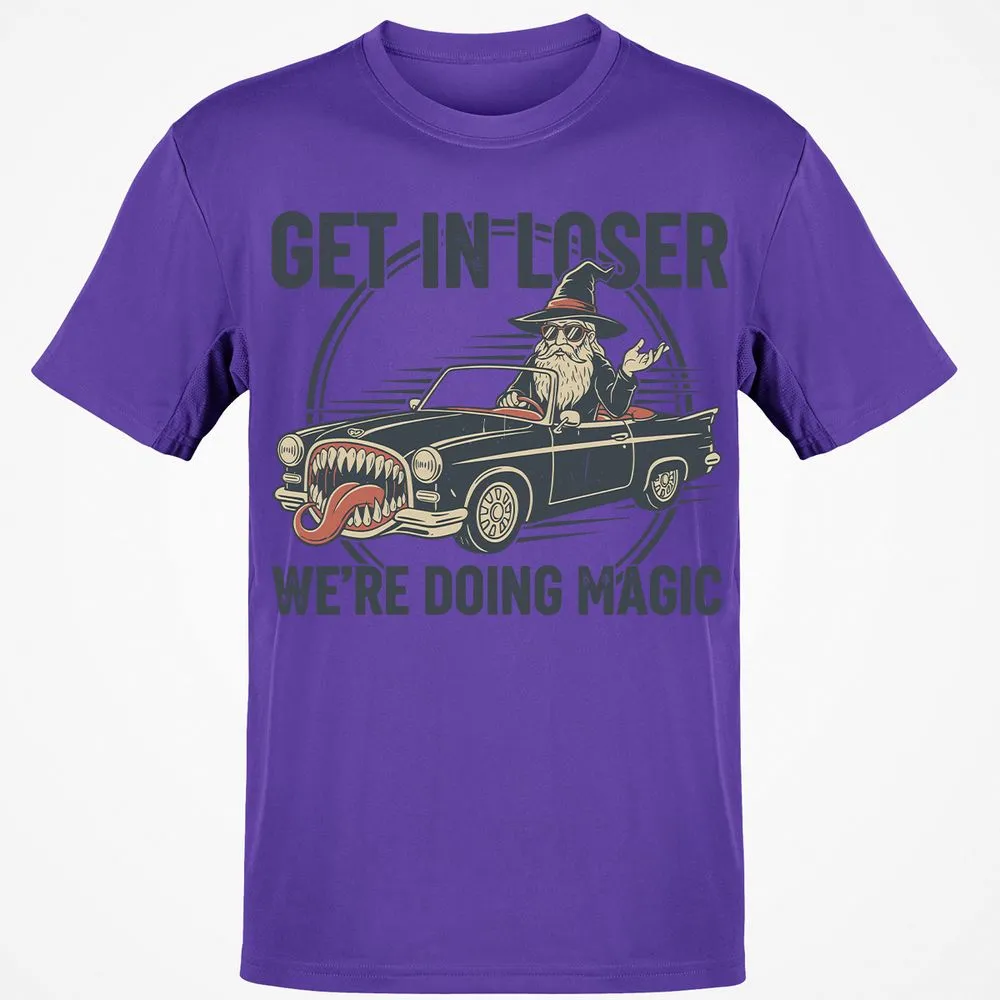 GET IN LOSER, WE’RE DOING MAGIC Classic Unisex T-Shirt - Purple - 9
