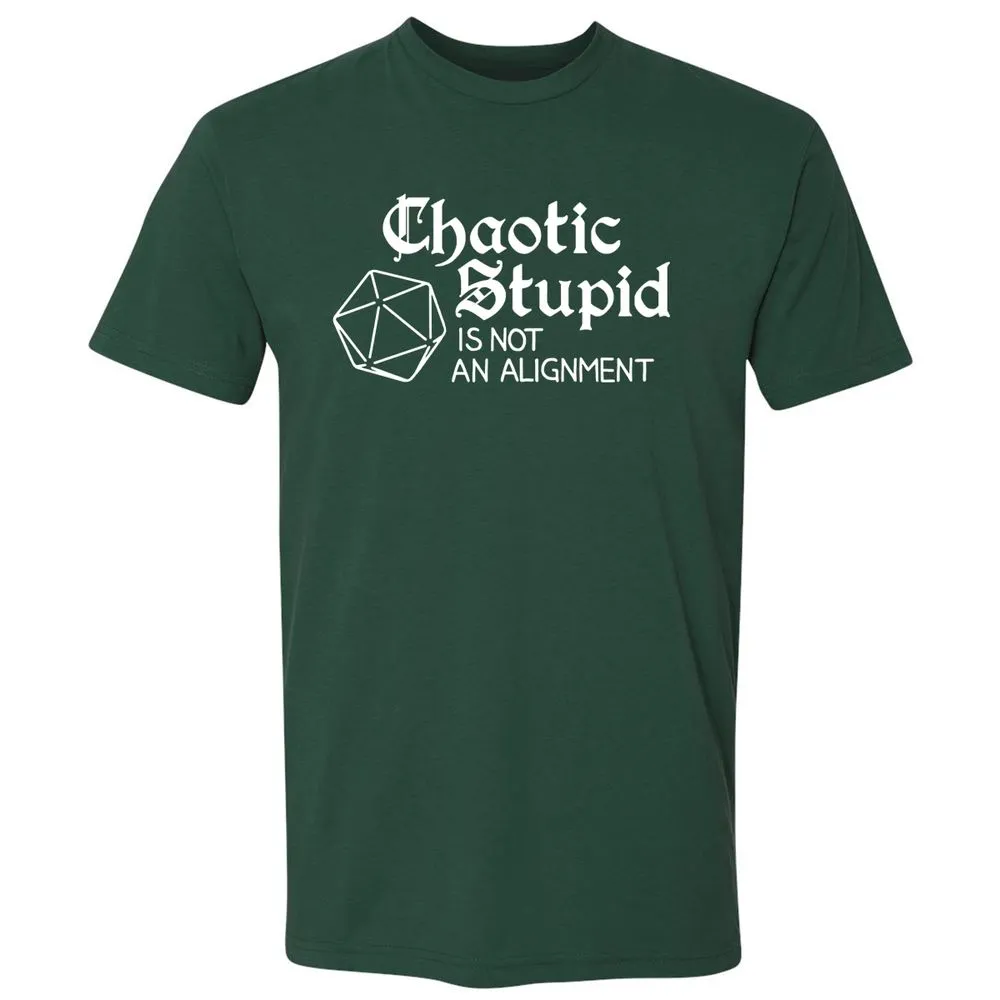 Chaotic Stupid Is Not An Alignment Premium Unisex T-Shirt - Forest Green - 13