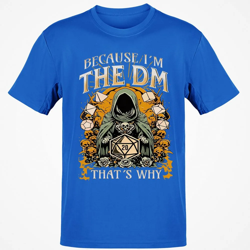 Because I'm DM That's Why Classic Unisex T-Shirt - Royal - 11