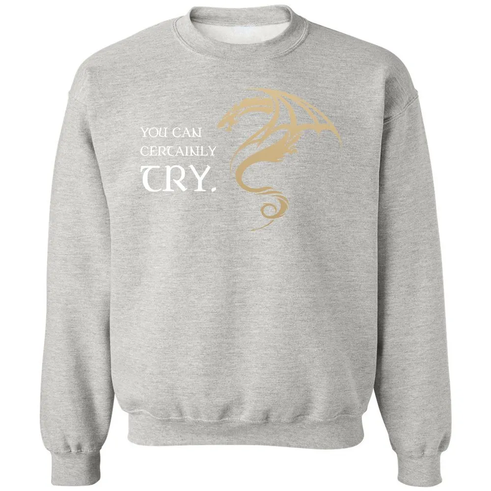 You Can Certainly Try Classic Unisex Sweatshirt - Ash - 8