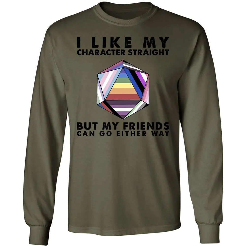 My Character Straight But Friends Can Go Either Way - Military Green - 7