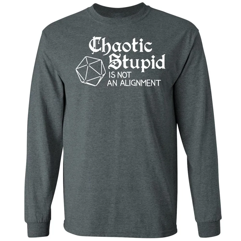 Chaotic Stupid Is Not An Alignment Long Sleeve T-Shirt - Dark Heather - 15