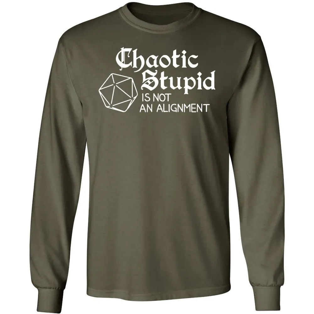 Chaotic Stupid Is Not An Alignment Long Sleeve T-Shirt - Military Green - 16
