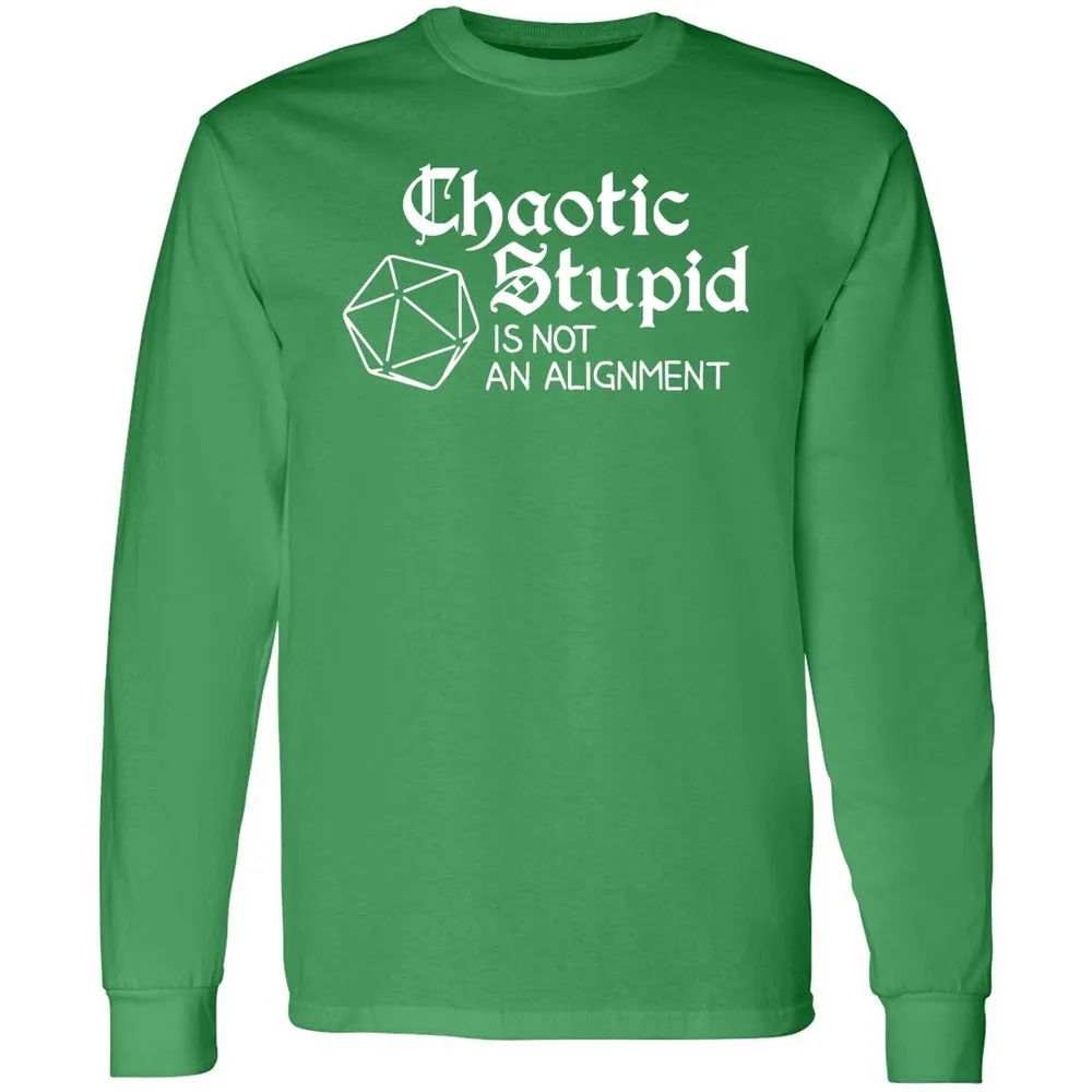 Chaotic Stupid Is Not An Alignment Long Sleeve T-Shirt - Irish Green - 10