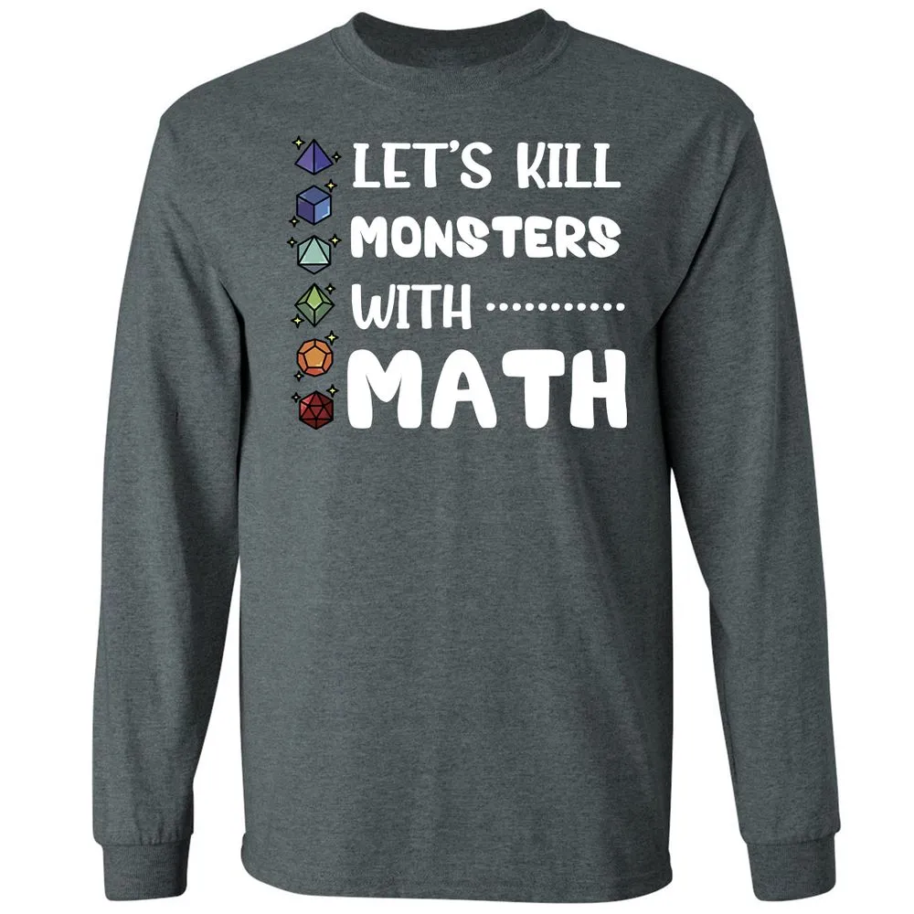 Let's Kill Monsters With Math Long Sleeve T-Shirt - Dark Heather - 15