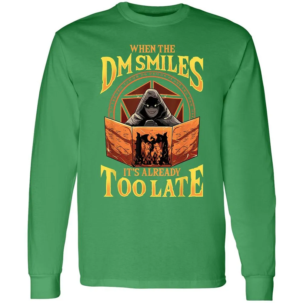 When The Dm Smiles Its Already Too Late Long Sleeve T-Shirt - Irish Green - 10