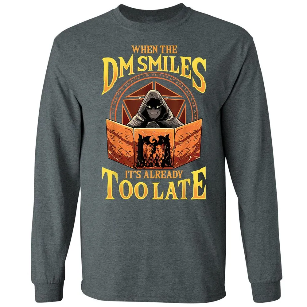 When The Dm Smiles Its Already Too Late Long Sleeve T-Shirt - Dark Heather - 15