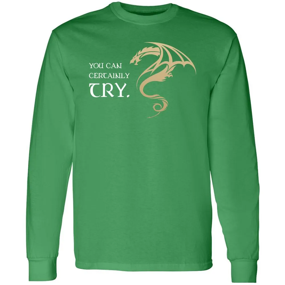 You Can Certainly Try Long Sleeve T-Shirt - Irish Green - 10