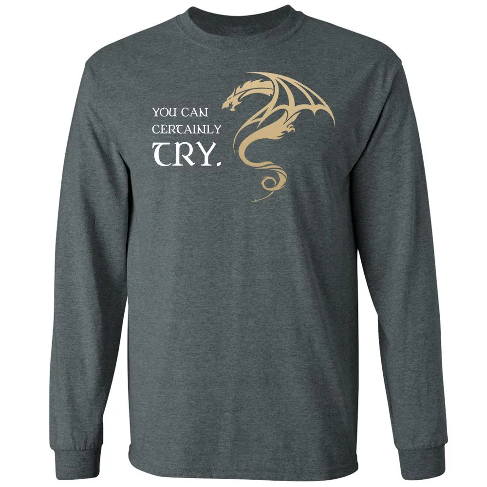 You Can Certainly Try Long Sleeve T-Shirt - Dark Heather - 15