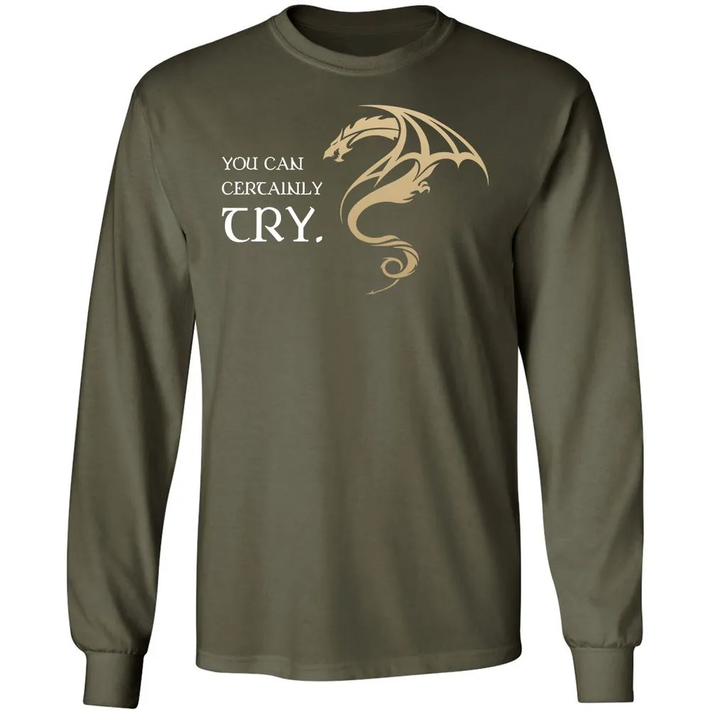 You Can Certainly Try Long Sleeve T-Shirt - Military Green - 16