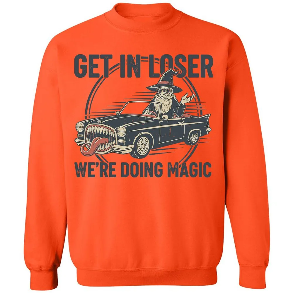 GET IN LOSER, WE’RE DOING MAGIC Classic Unisex Sweatshirt - Orange - 10