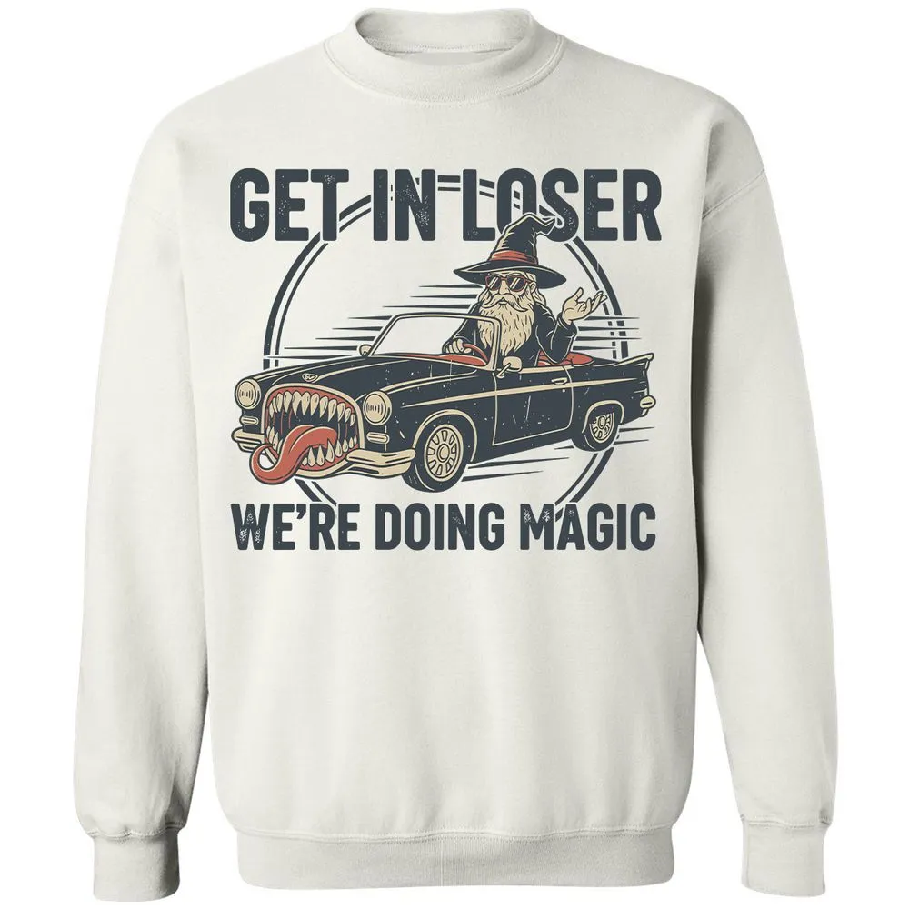 GET IN LOSER, WE’RE DOING MAGIC Classic Unisex Sweatshirt - White - 1